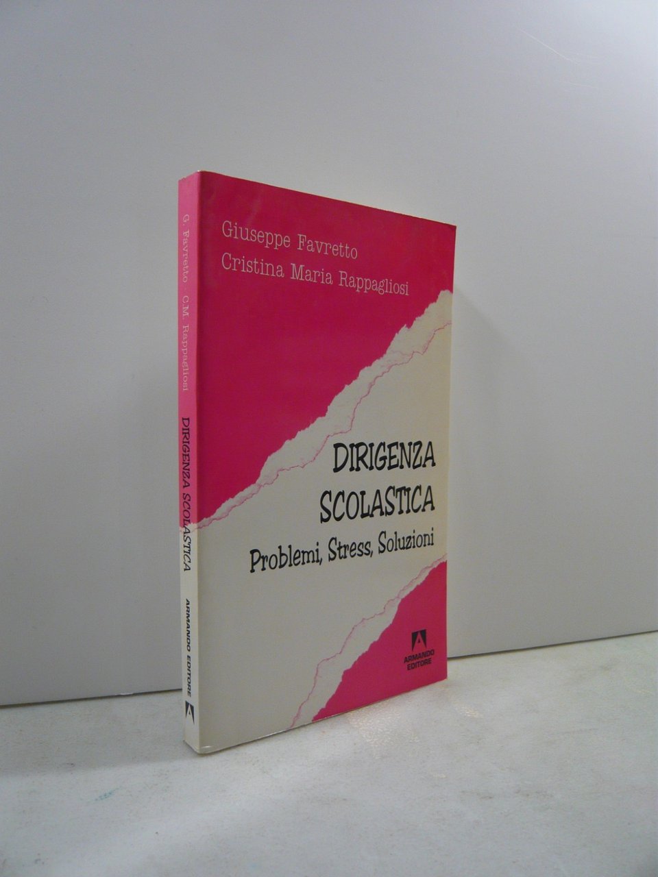 Favretto,Rappagliosi,DIRIGENZA SCOLASTICA Stress, problemi...,Armando 1997