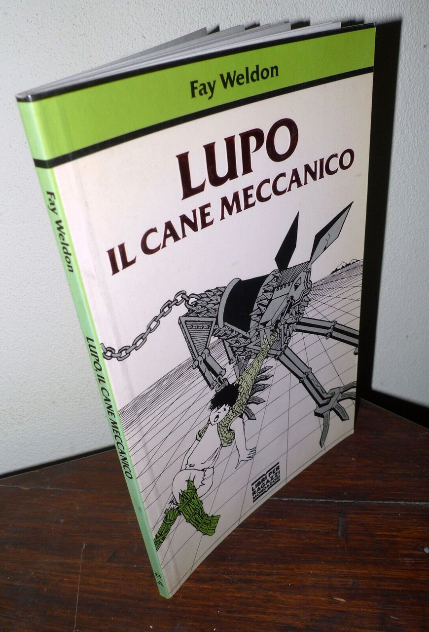 Fay Weldon,LUPO IL CANE MECCANICO,1992 Mondadori JUNIOR-8[PER RAGAZZI