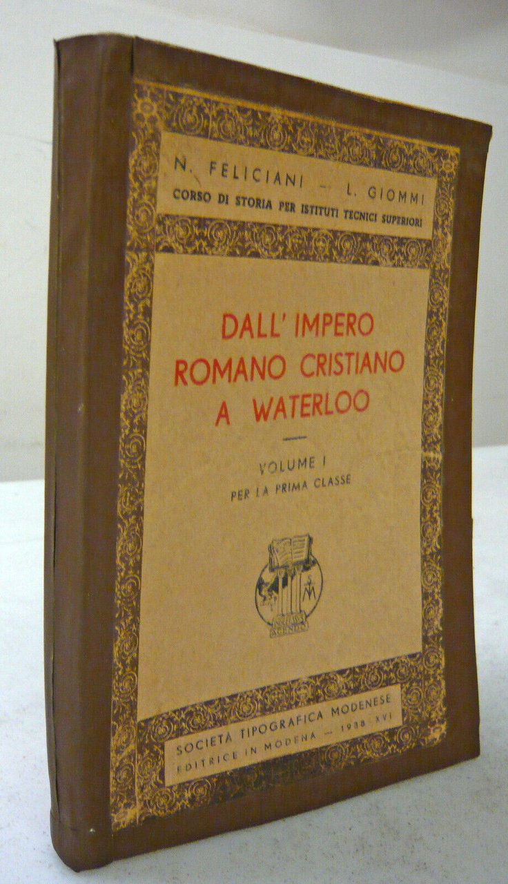Feliciani/Giommi,DALL’IMPERO ROMANO CRISTIANO A WATERLOO,1938[corso storia