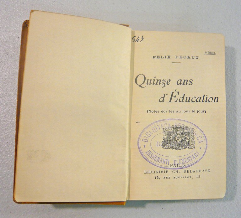 Felix Pécaut,QUINZE ANS D’ÉDUCATION,1921 Delagrave[pedagogia,scuola,educazione