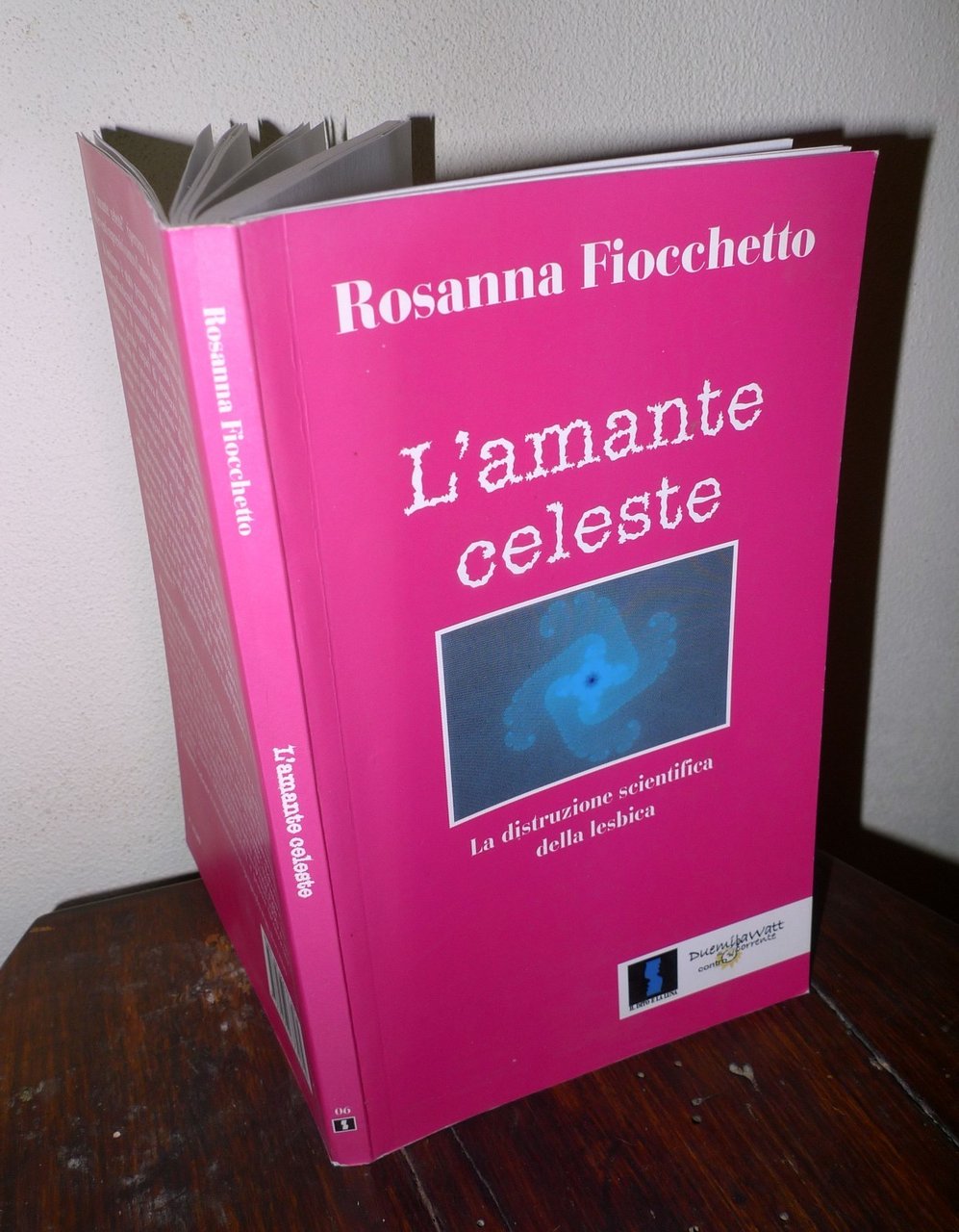 Fiocchetto,L'AMANTE CELESTE.LA DISTRUZIONE SCIENTIFICA DELLA LESBICA,2003