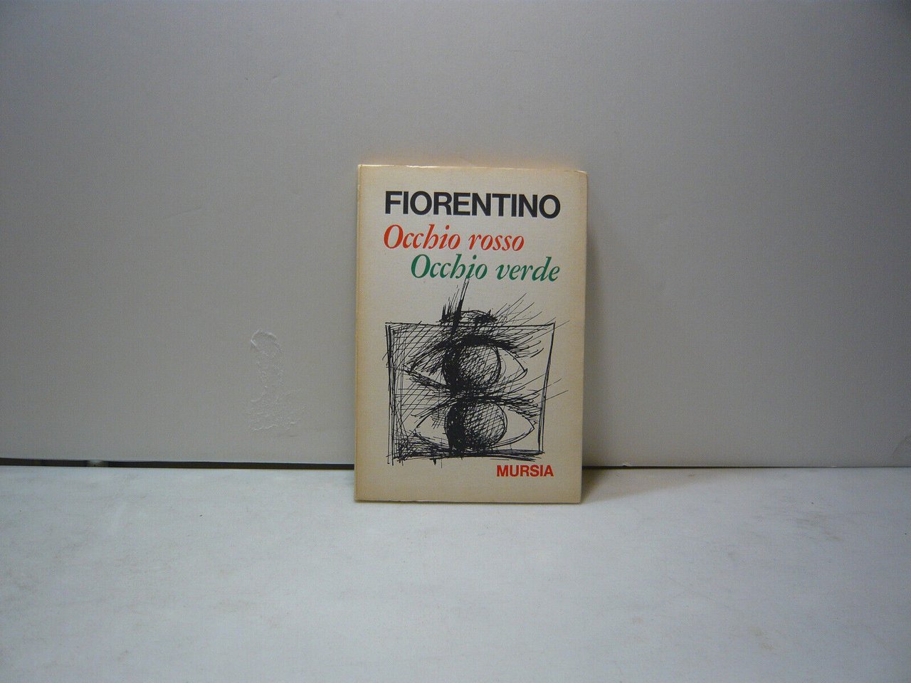 Fiorentino,OCCHIO ROSSO OCCHIO VERDE,Mursia,1969