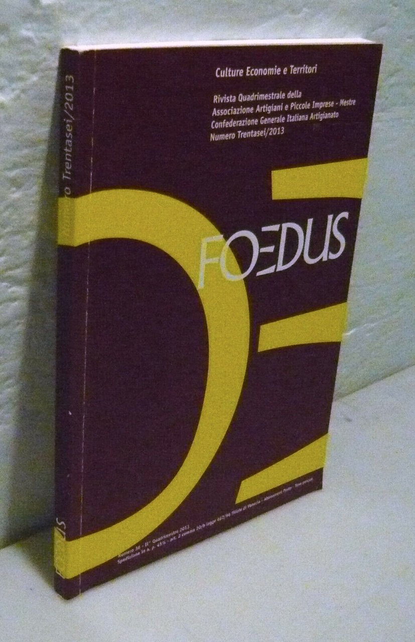 FOEDUS 36 2013.Rivista della Associazione Artigiani,Mestre[storia locale