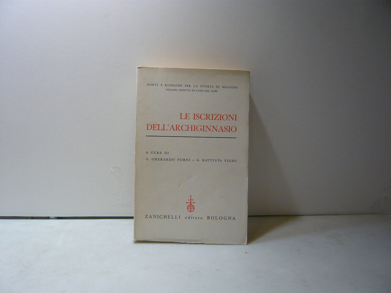 Forni-Pighi,LE ISCRIZIONI DELL?ARCHIGINNASIO,Bologna,1962[marxismo, politica