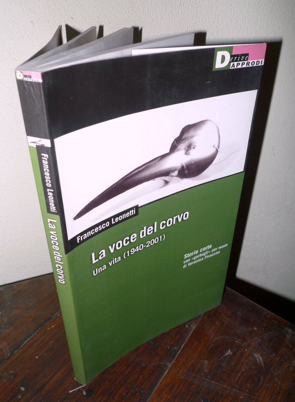 Francesco Leonetti,LA VOCE DEL CORVO.UNA VITA(1940-2001)DeriveApprodi[biografia