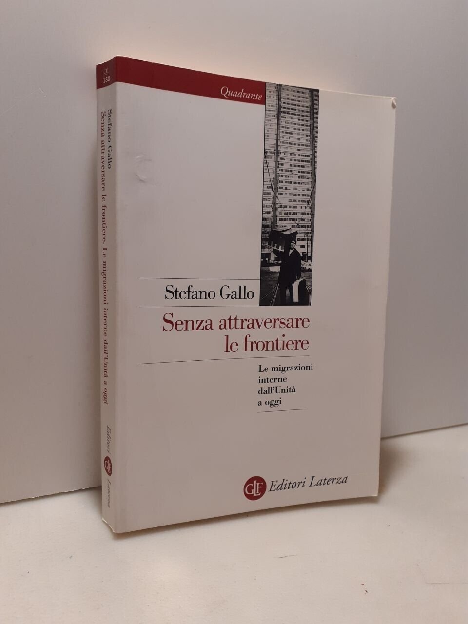 Gallo,SENZA ATTRAVERSARE LE FRONTIERE,Laterza 2012[migrazione