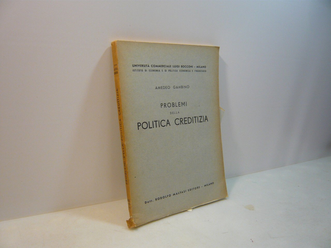 Gambino PROBLEMI DELLA POLITICA CREDITIZIA,Rodolfo Malfasi Editore, Milano, 1948