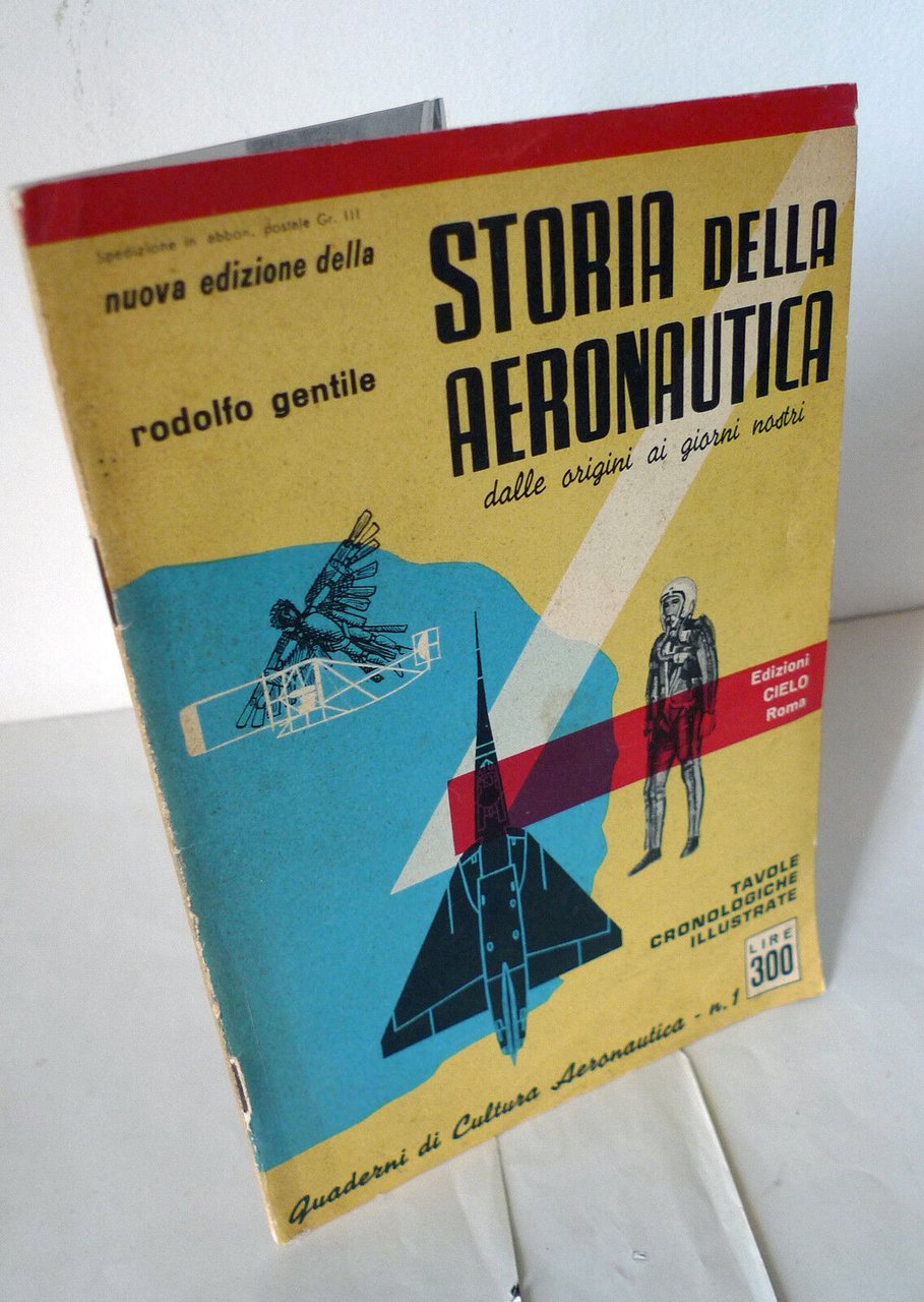 Gentile,STORIA DELL'AERONAUTICA DALLE ORIGINI Al GIORNI NOSTRI,1964[militare