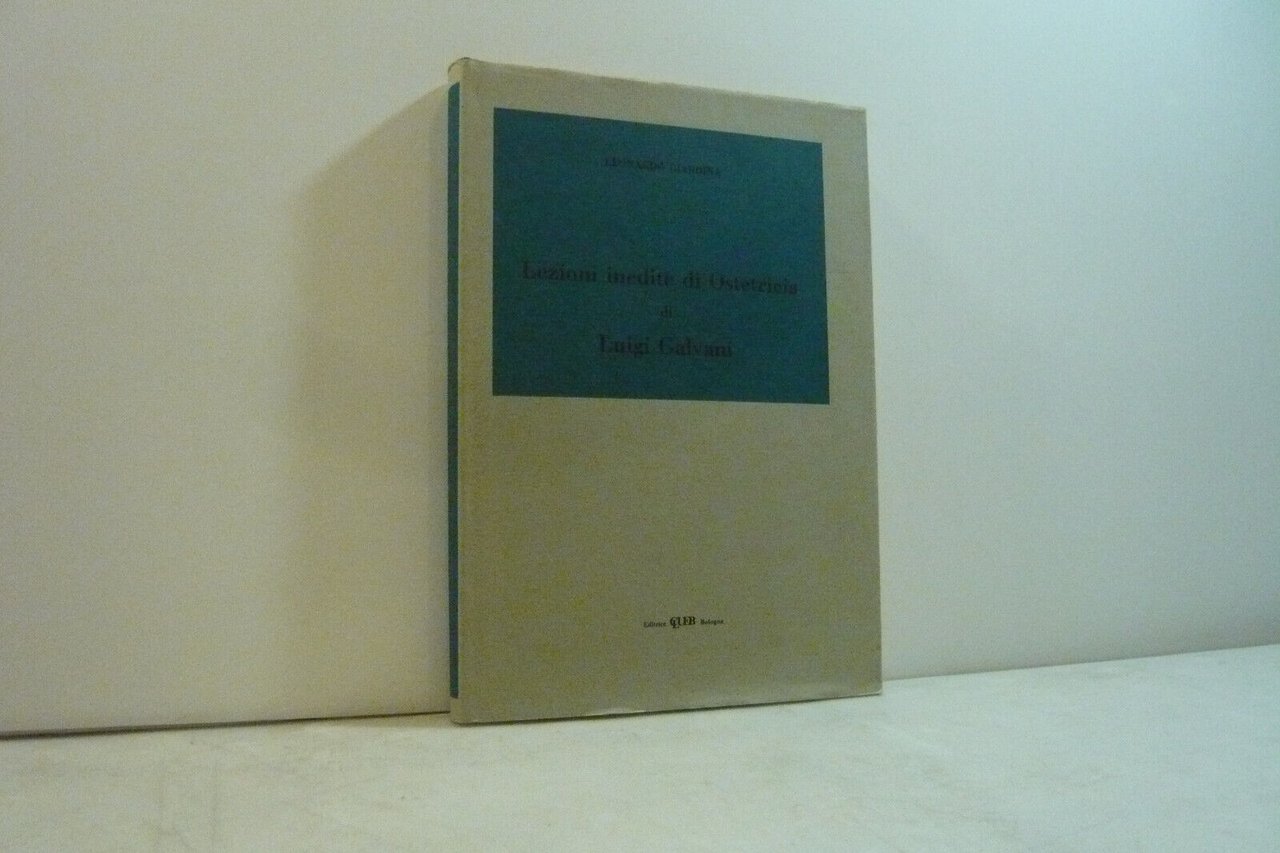 Giardina,LEZIONI INEDITE DI OSTETRICIA DI L. GALVANI,Bologna, 1988