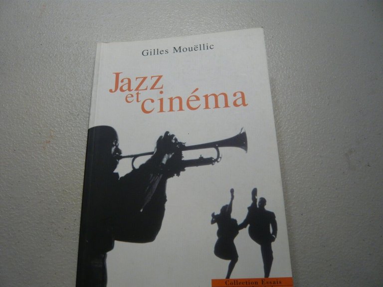 Gilles Mouellic,JAZZ ET CINEMA, Cahiers du cinéma, Parigi, 2000