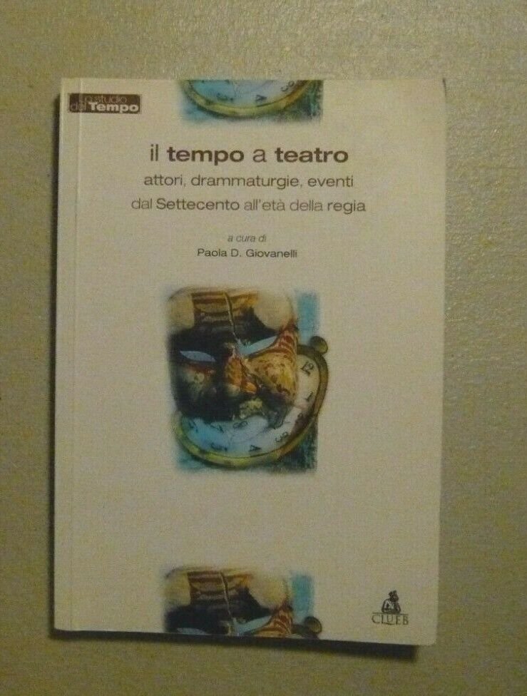 Giovanelli,IL TEMPO A TEATRO,Clueb 2007[attori,drammaturgia