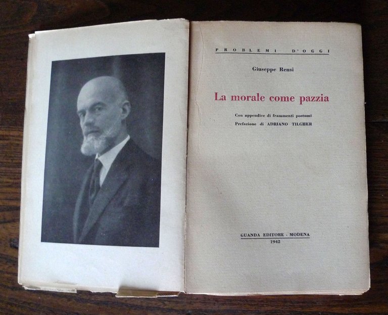 Giuseppe Rensi,LA MORALE COME PAZZIA,1942 Guanda I^ed.[FILOSOFIA,Tilgher