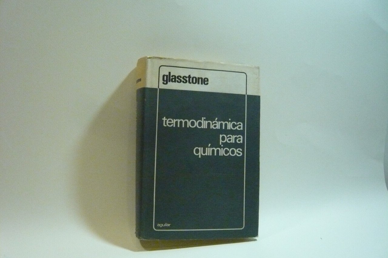 Glasstone,TERMODINAMICA PARA QUIMICOS,MADRIS, 1969