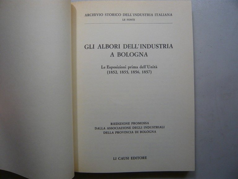 GLI ALBORI DELL’INDUSTRIA A BOLOGNA.Le esposizioni prima dell’Unità,1983