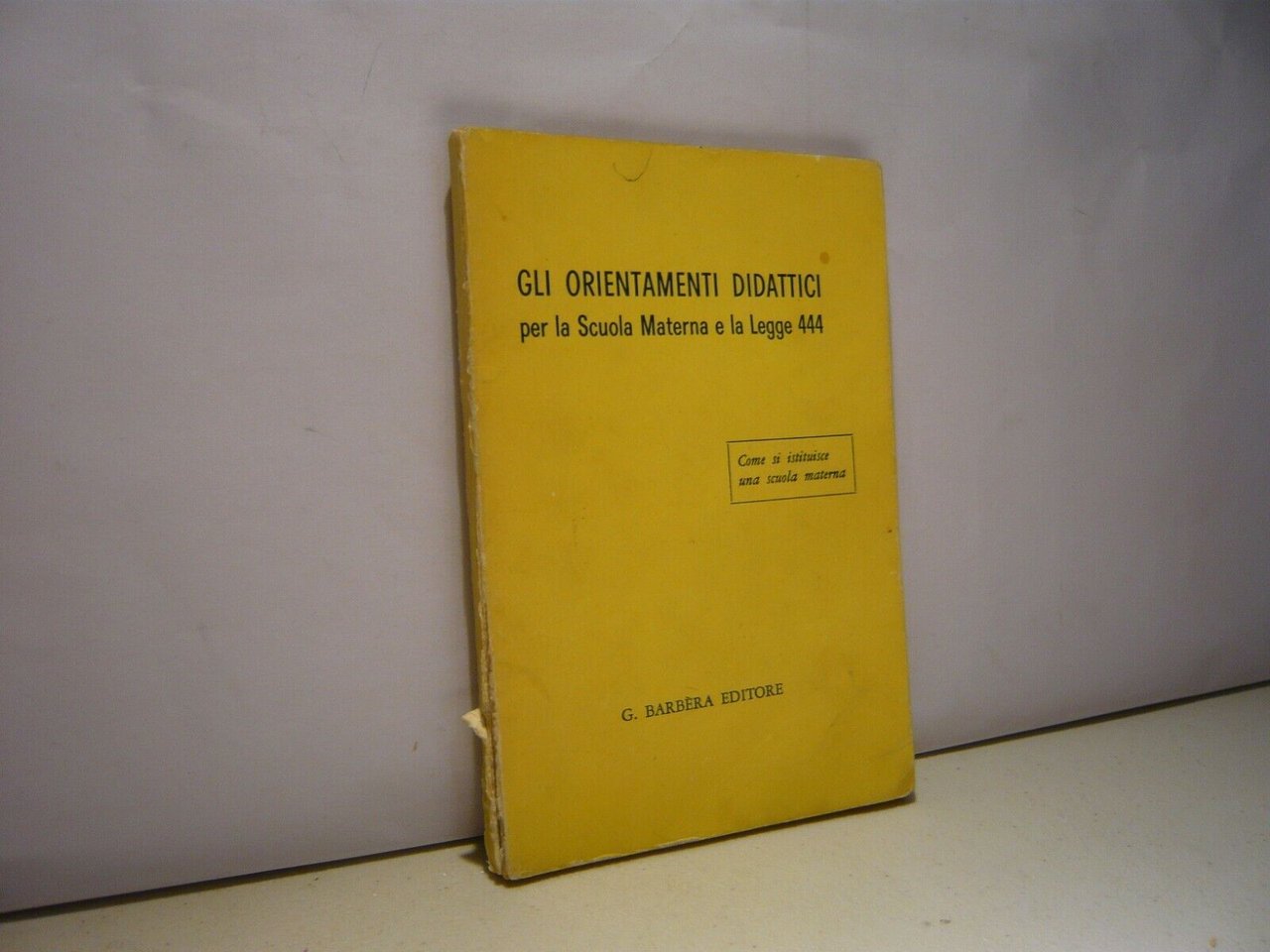 GLI ORIENTAMENTI DIDATTICI PER LA SCUOLA MATERNA E LA LEGGE …