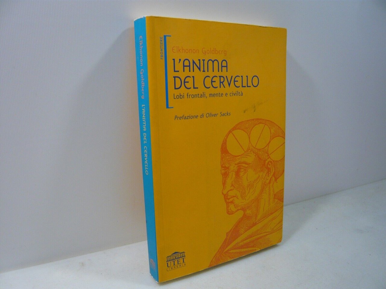 Goldberg,L’ANIMA DEL CERVELLO Lobi frontali, mente e civiltà,2004[Oliver Sacks