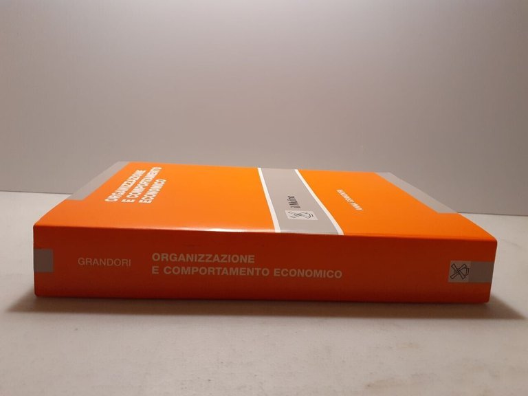 Grandori,ORGANIZZAZIONE E COMPORTAMENTO ECONOMICO,il Mulino, Bologna, 1999
