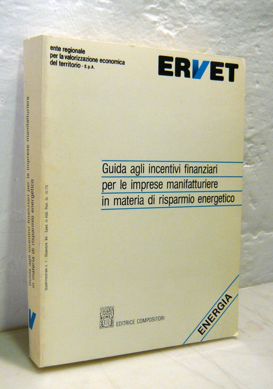 GUIDA AGLI INCENTIVI FINANZIARI PER LE IMPRESE,1984 ERVET[RISPARMIO ENERGETICO