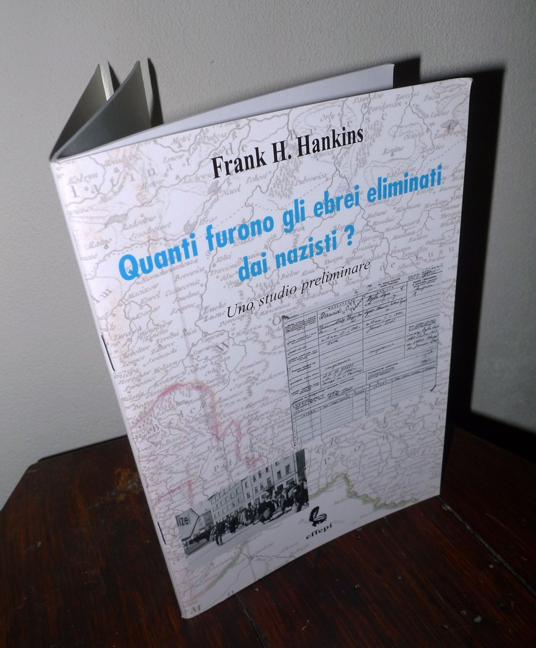 Hankins,QUANTI FURONO GLI EBREI ELIMINATI DAI NAZISTI?,2007 Effepi[revisionismo