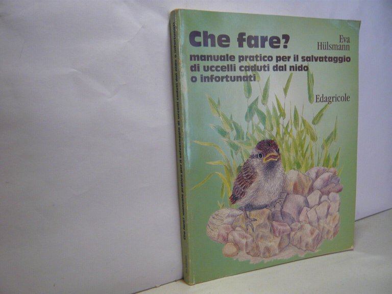 Hülsmann,CHE FARE?Manuale pratico per il salvataggio di uccelli,Edagricole 1998 | Immagine Gallery 1