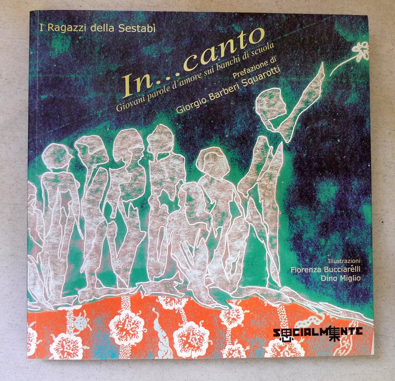 I Ragazzi della Sestabi,IN...CANTO,2007 Socialmente[laboratorio,scuola,poesia