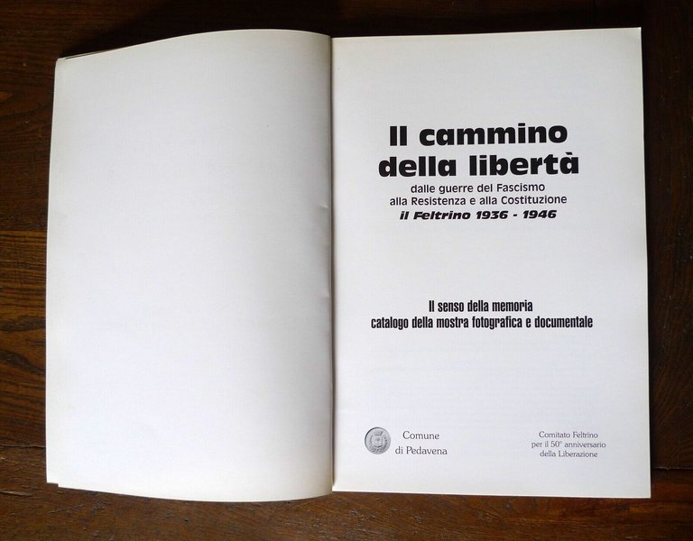 IL CAMMINO DELLA LIBERTÀ.IL FELTRINO 1936-1946,1995[Feltre,fascismo,resistenza