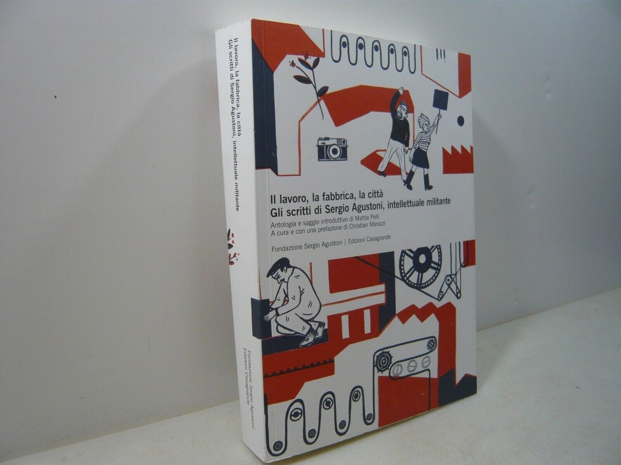 IL LAVORO,LA FABBRICA,LA CITTA’.GLI SCRITTI DI SERGIO AGUSTONI,2020[Marazzi