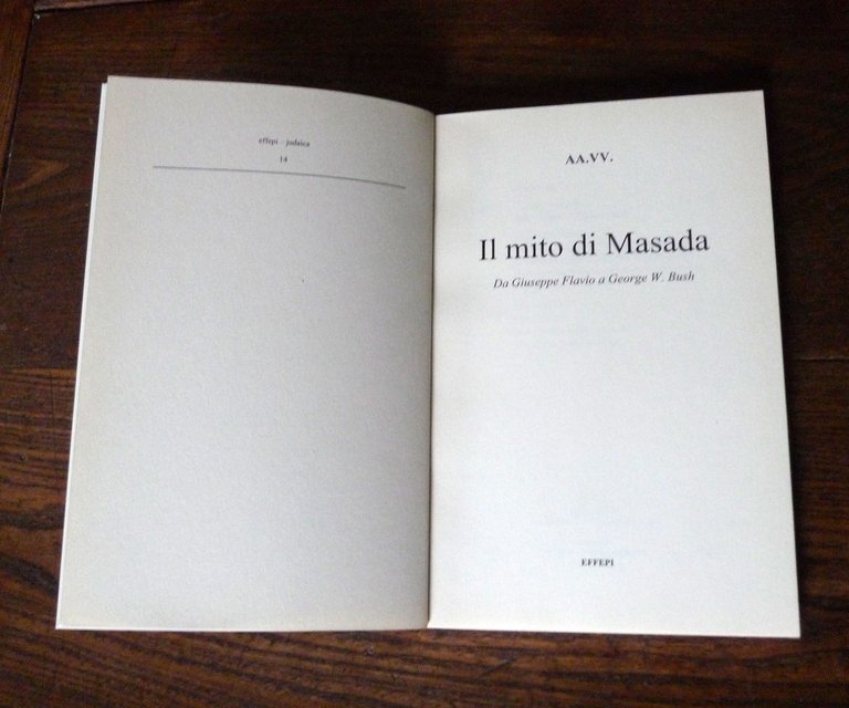 IL MITO DI MASADA.DA GIUSEPPE FLAVIO A GEORGE W.BUSH,2008[guerra giudaica,storia