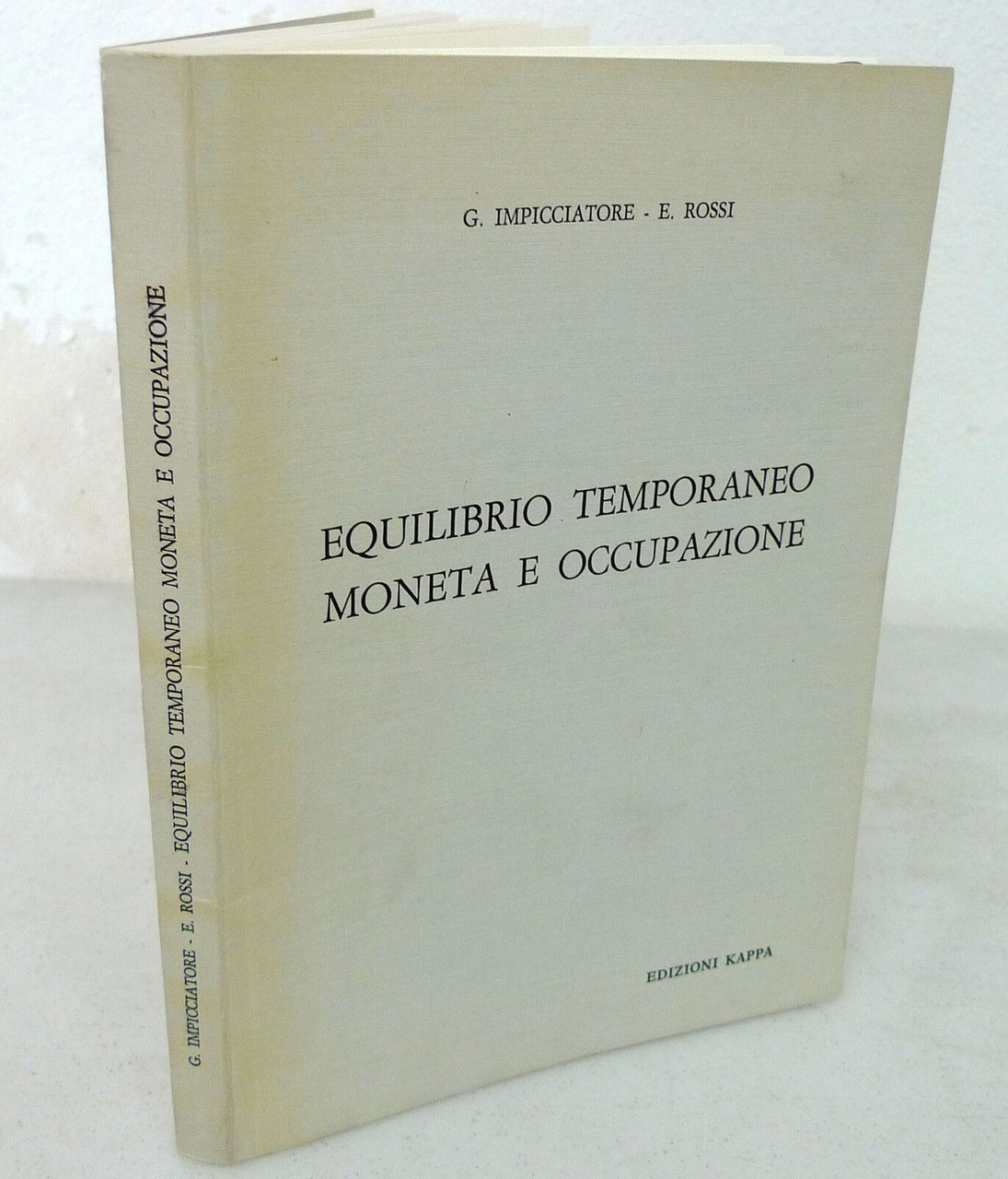 Impicciatore,EQUILIBRIO TEMPORANEO MONETA E OCCUPAZIONE,1984 Kappa[economia