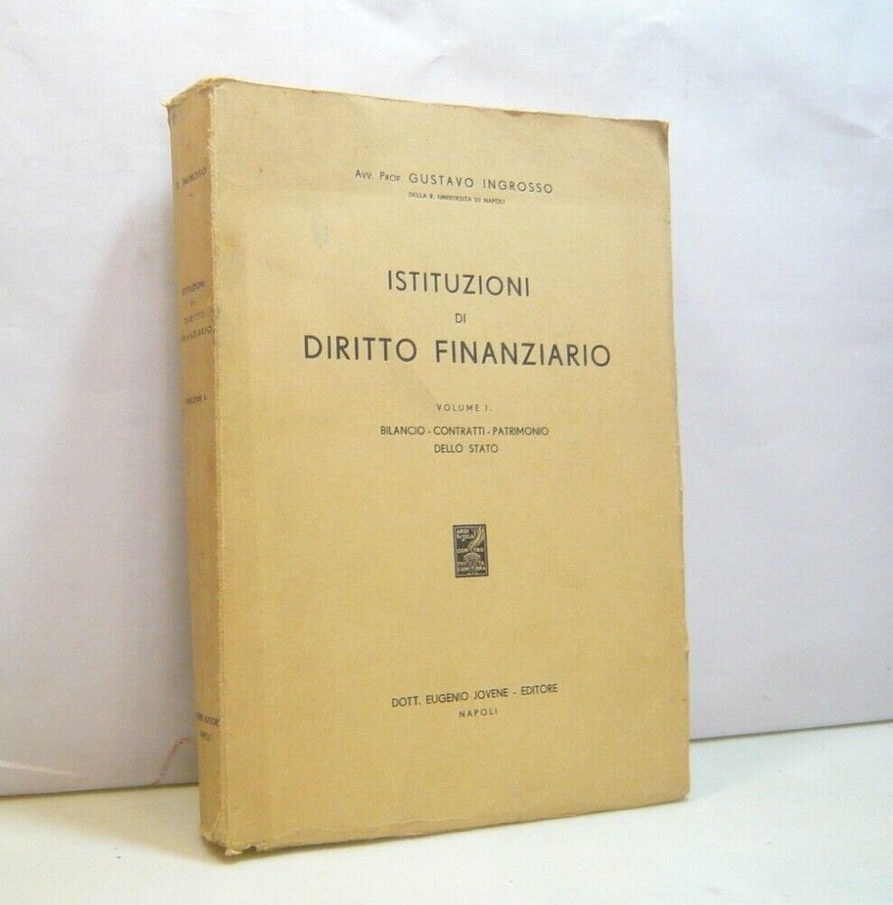 Ingrosso,ISTITUZIONI DI DIRITTO FINANZIARIO.Vol. 1,Jovene, Napoli, 1935