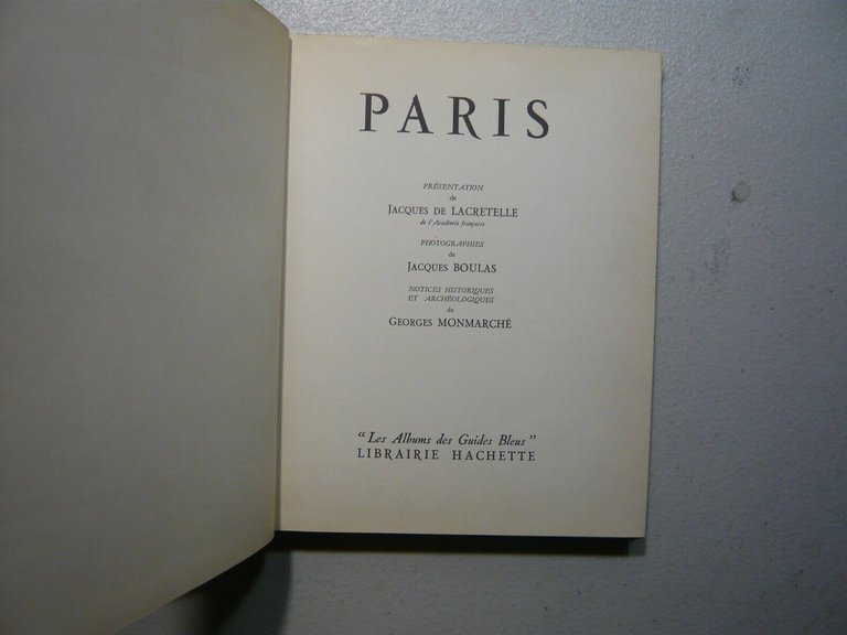 Jacques de Lacretelle,PARIS.Les albums des guides bleus, Parigi 1958