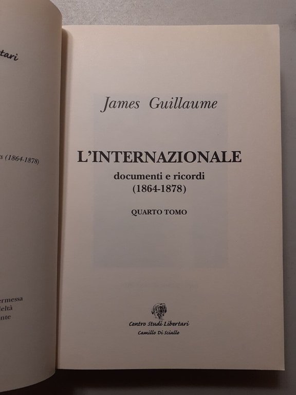 James Guillaume,L’INTERNAZIONALE (secondo e quarto tomo),Camillo di Sciullo 2004