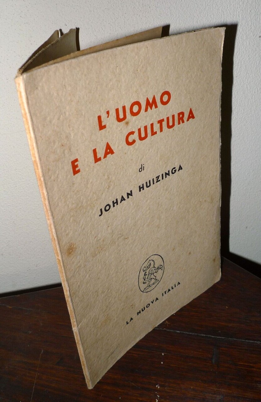 JOHAN HUIZINGA,L'UOMO E LA CULTURA,1947 La Nuova Italia[FILOSOFIA,ANTROPOLOGIA