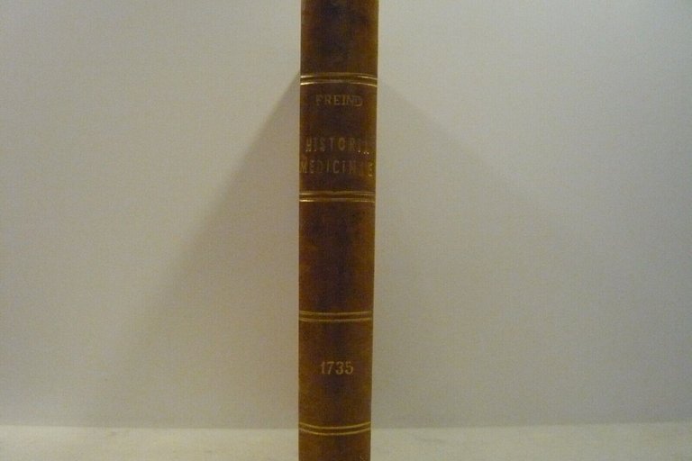 Johannis Freind,HISTORIA MEDICINAE A GALENI TEMPORE, Coleti,Venezia 1735