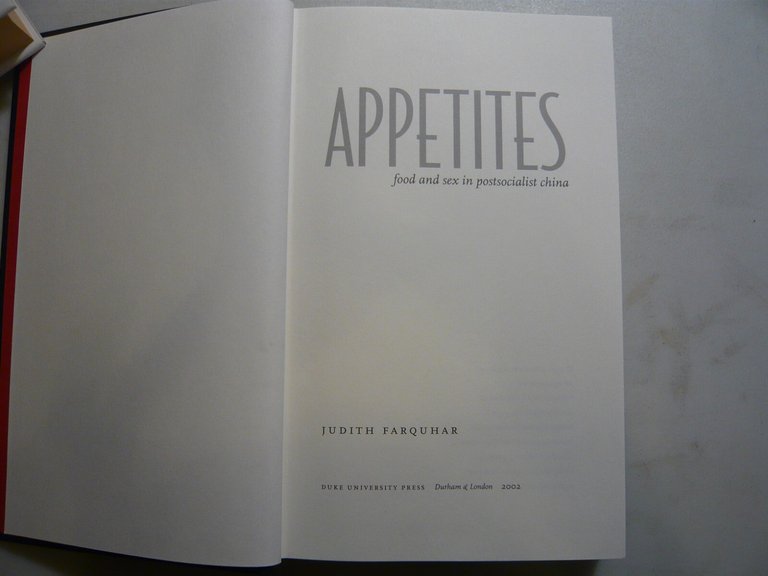 Judith Farquhar,APPETITES.Food and sex in post-socialist china,2002