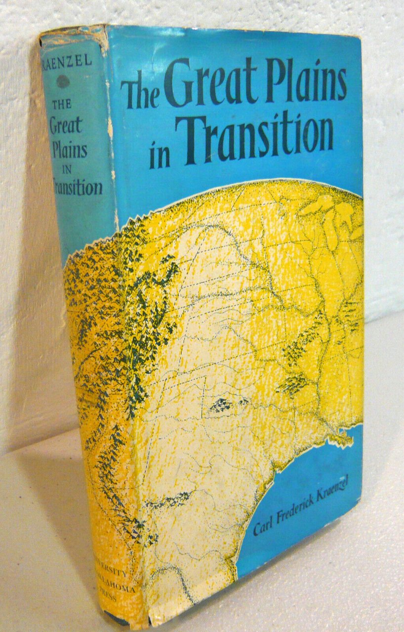 Kraenzel,THE GREAT PLAINS IN TRANSITION,1955 Un.of Oklahoma Press[GRANDI PIANURE