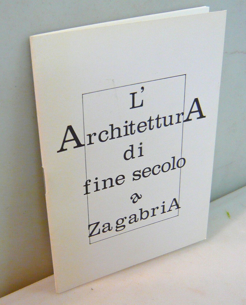 L’ARCHITETTURA DI FINE SECOLO A ZAGABRIA,1991 Bologna[catalogo mostra