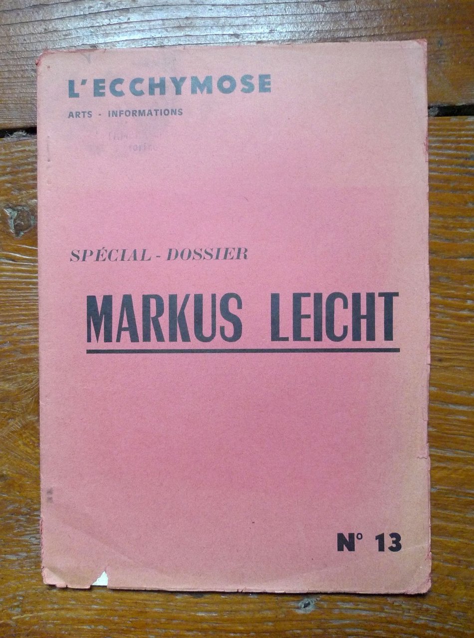 L'ECCHYMOSE.ARTS-INFORMATION.N.13 197x.SPÉCIAL-DOSSIER MARKUS LEICHT[poesia