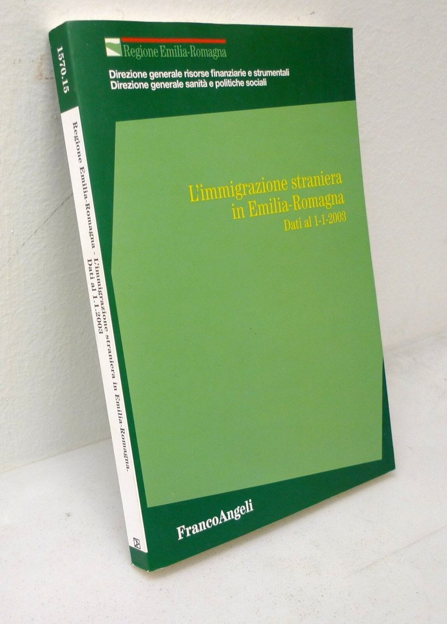 L'IMMIGRAZIONE STRANIERA IN EMILIA-ROMAGNA,FrancoAngeli 2004[statistica