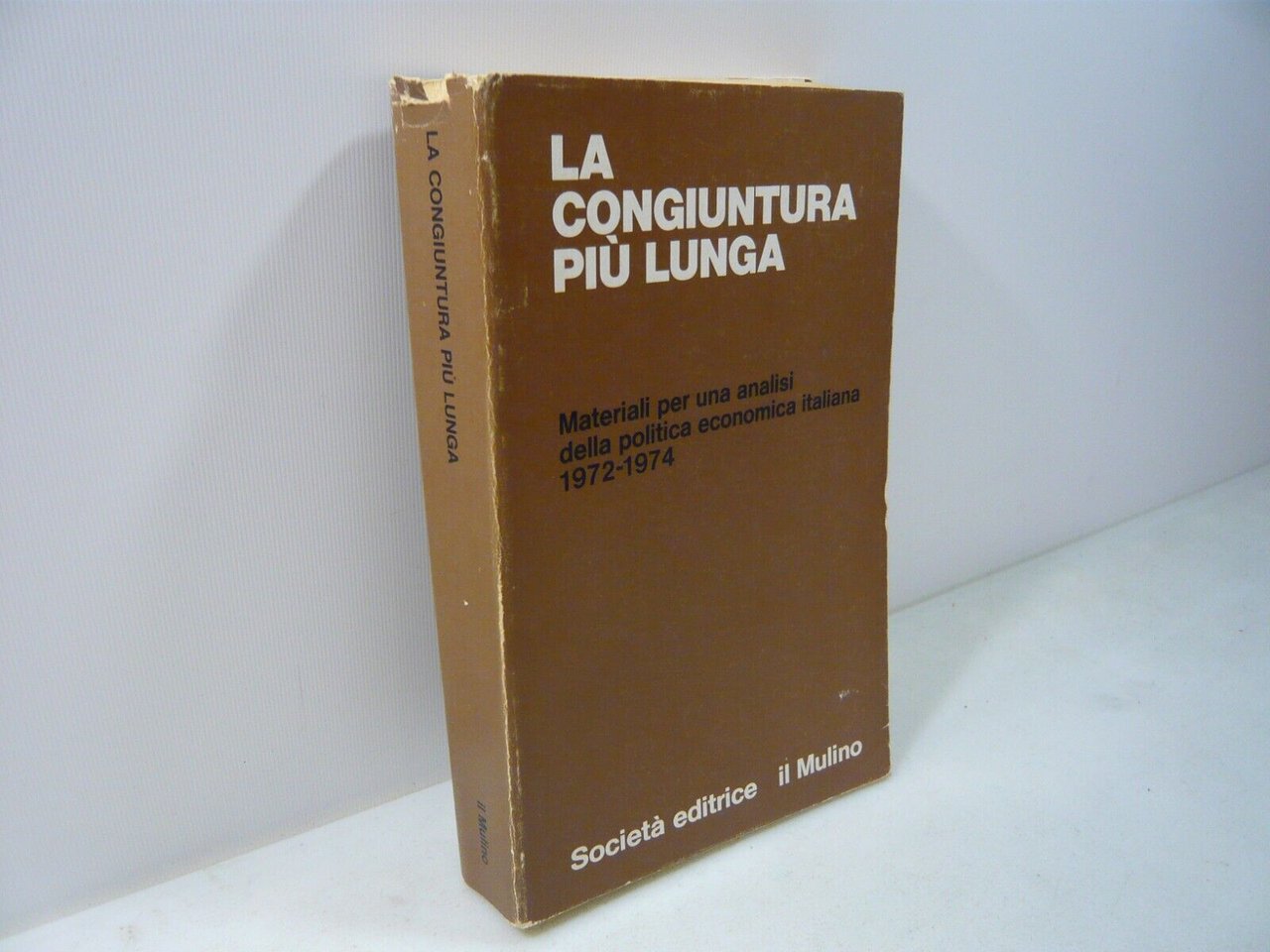 LA CONGIUNTURA PIU’ LUNGA,Il Mulino 1974[politica economica italiana 1972-1974