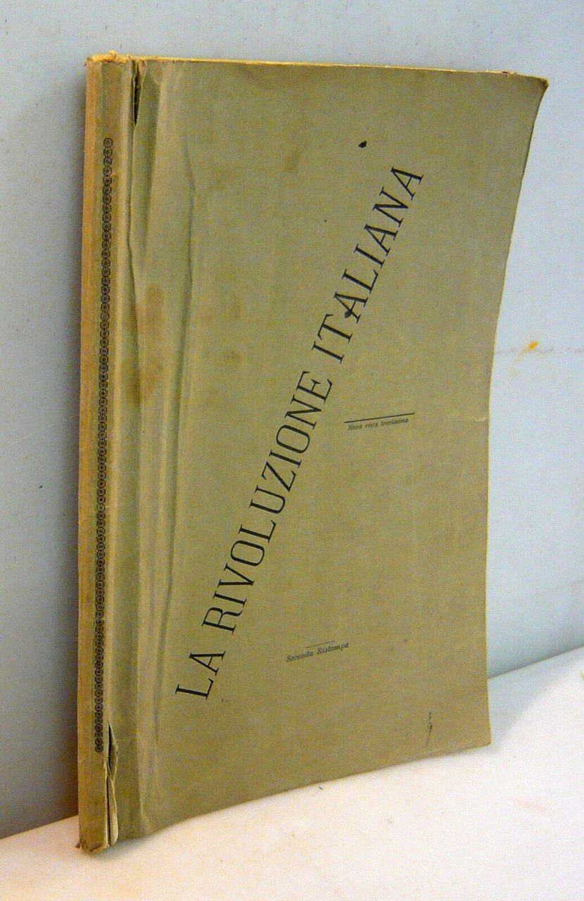 LA RIVOLUZIONE ITALIANA.Linea recta,1893[storia,revisionismo,Risorgimento