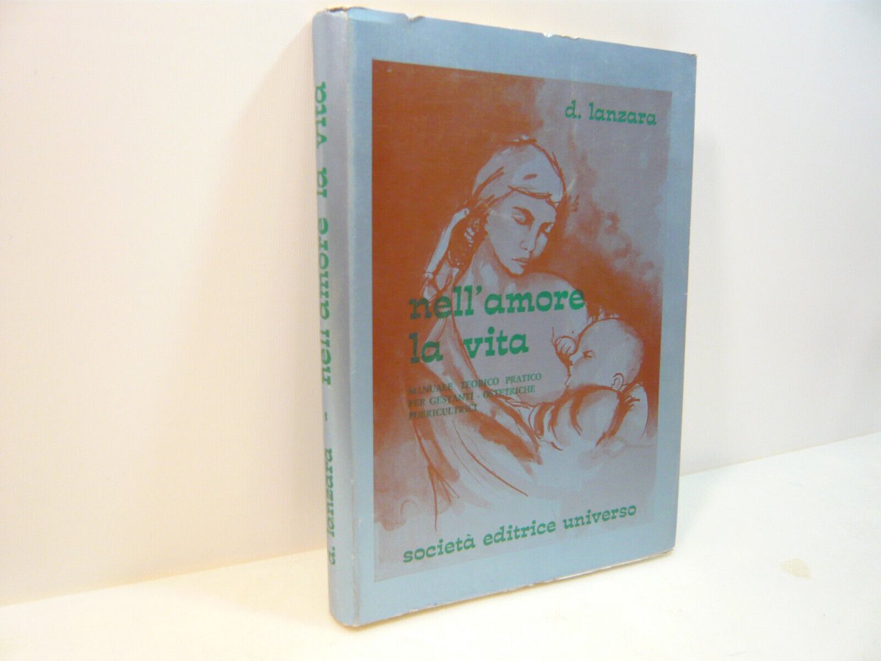Lanzara,NELL’AMORE LA VITA,Roma 1975Manuale gestanti-ostetriche puericultrici