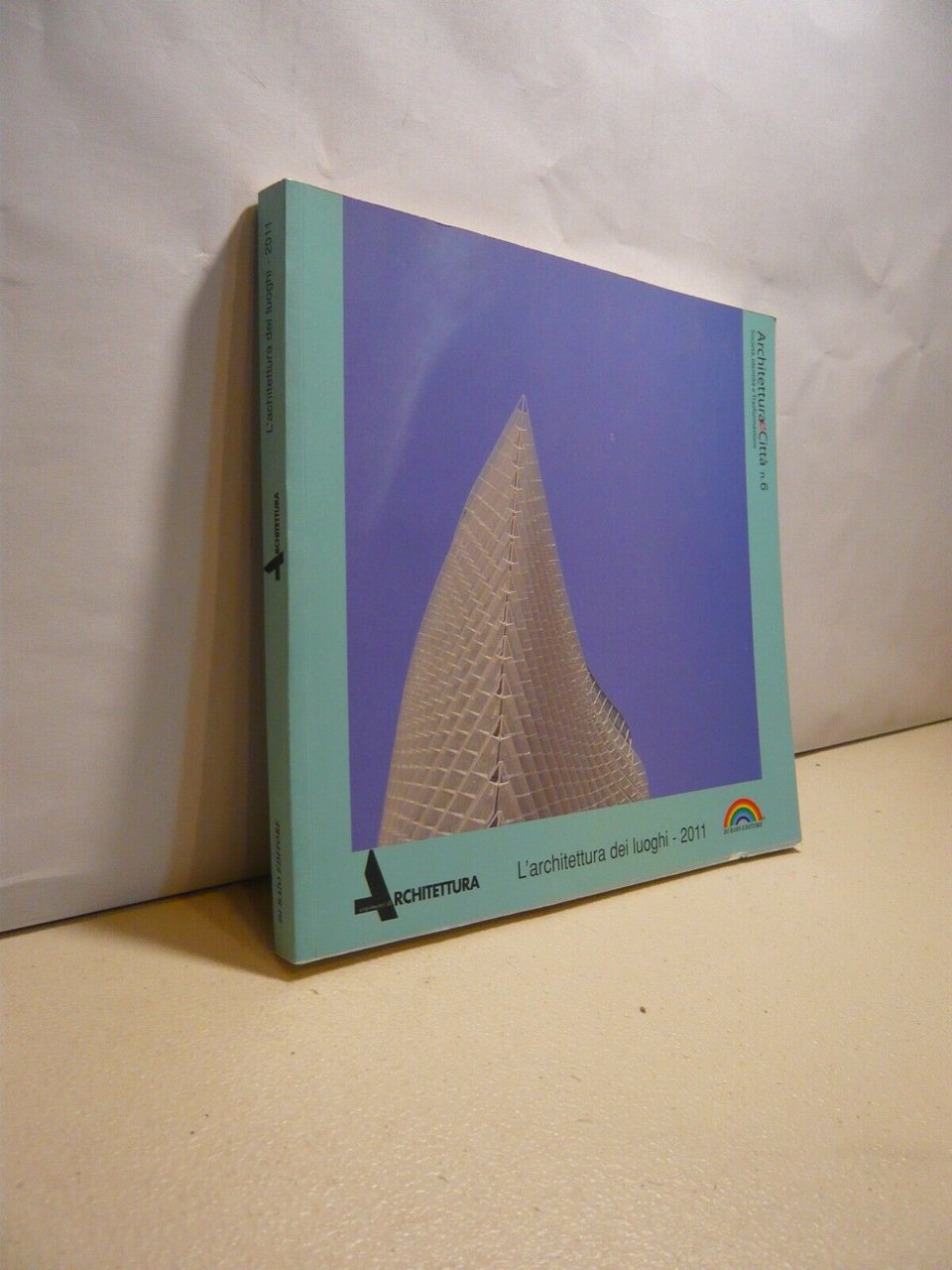 Lavarini,L’ARCHITETTURA DEI LUOGHI.Contesto e modernità, 2011