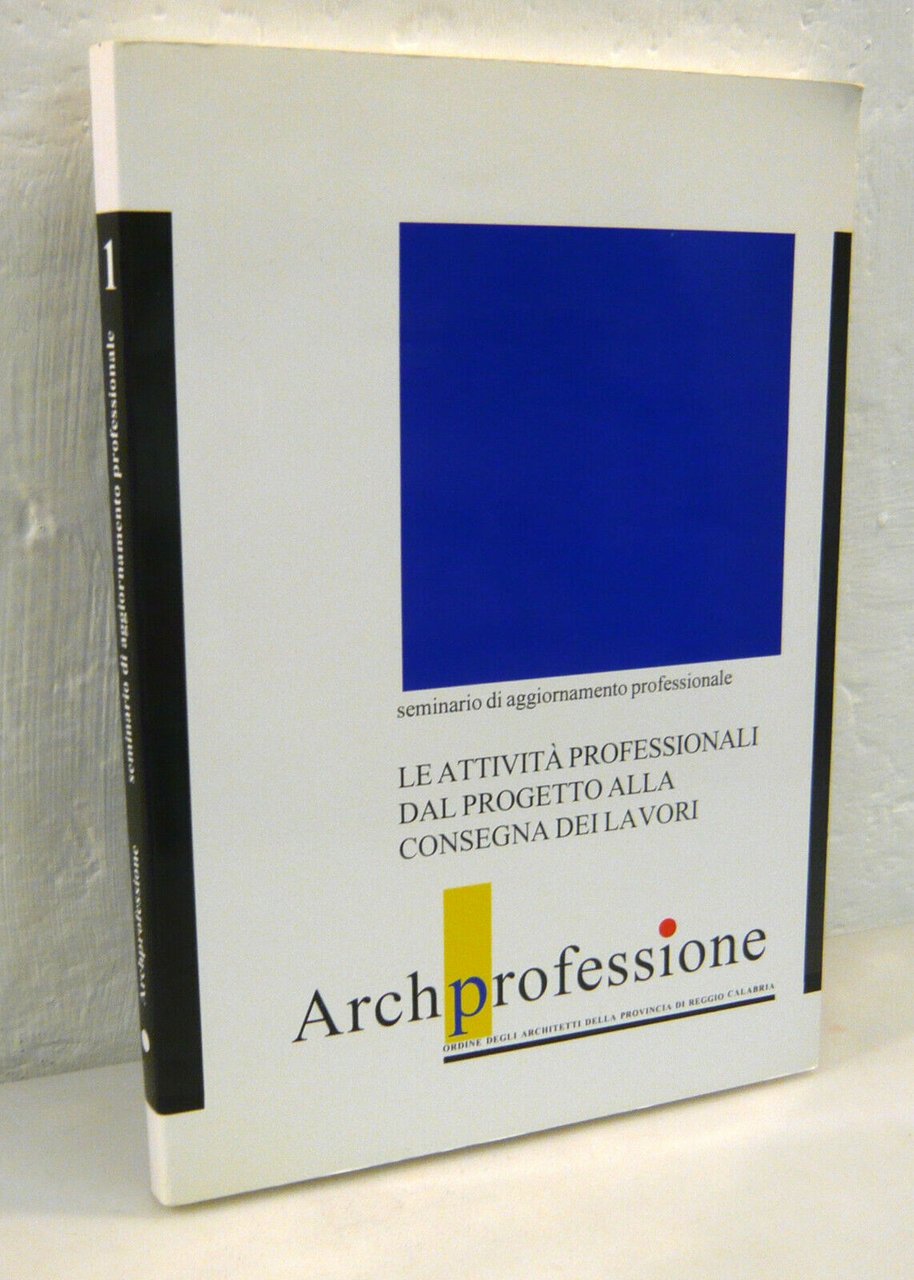 LE ATTIVITÀ PROFESSIONALI DAL PROGETTO ALLA CONSEGNA DEI LAVORI[architettura