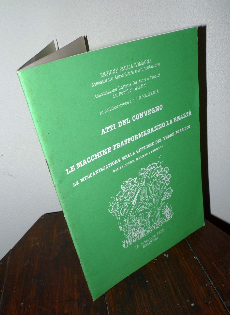 LE MACCHINE TRASFORMERANNO LA REALTÀ.Atti convegno,Bologna 1985[VERDE PUBBLICO