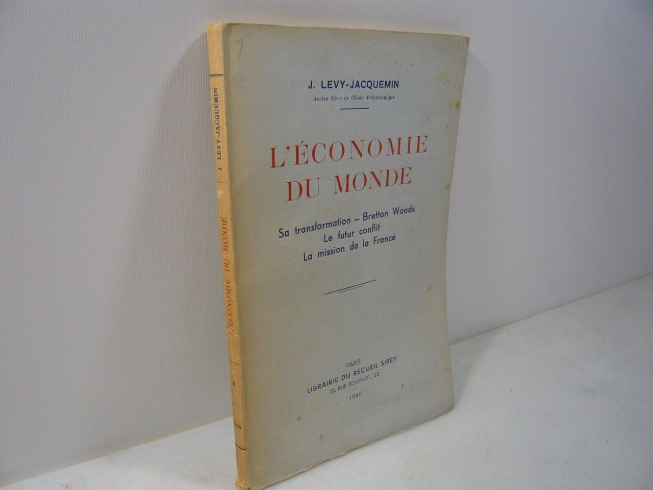 Levy-Jacquemin,L’ECONOMIE DU MONDE Sa transformation. Bretton Woods,Paris, 1946