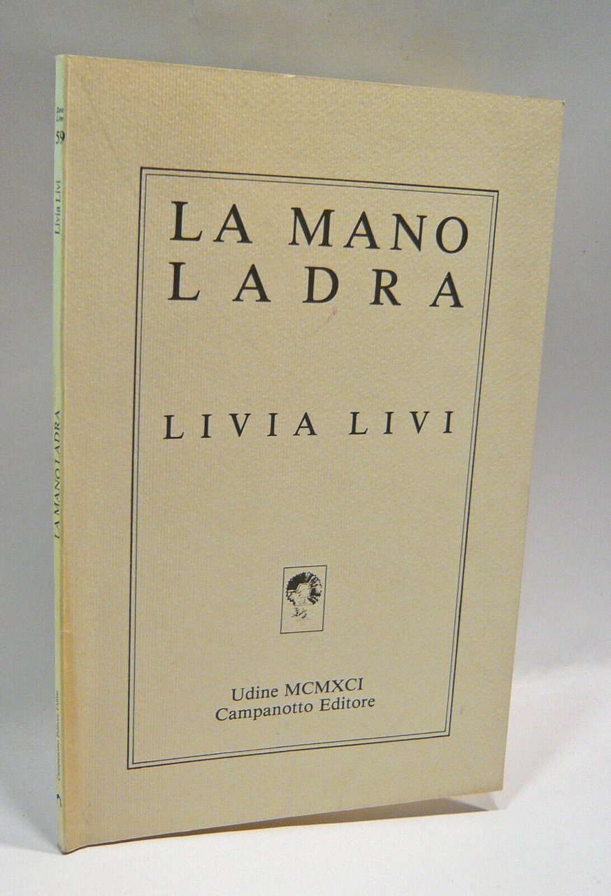 Livia Livi,LA MANO LADRA.POESIE(1986-1990),Campanotto 1991[autografo