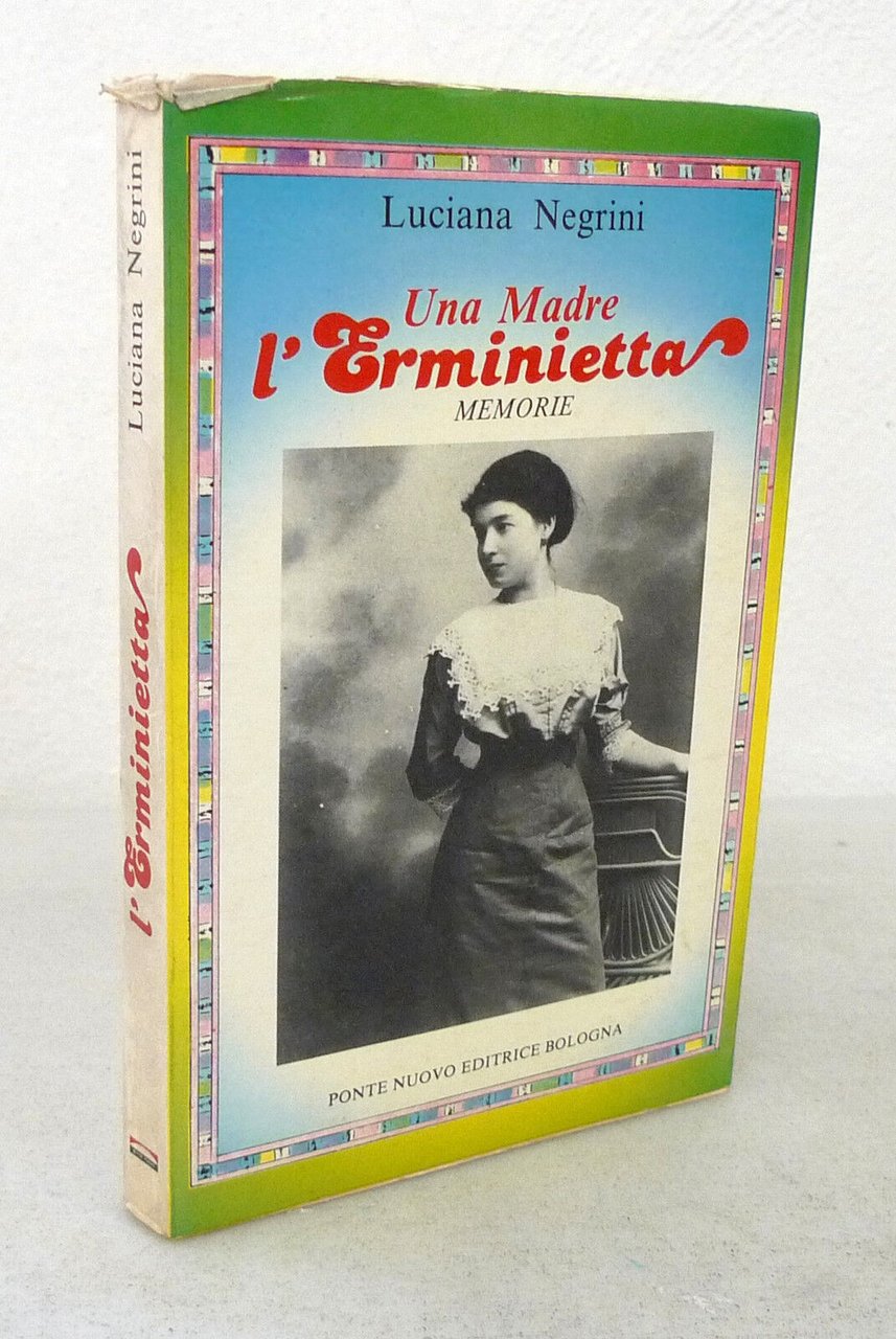 Luciana Negrini,UNA MADRE.L'ERMINIETTA.MEMORIE,'82 Ponte Nuovo[autografo,Bologna