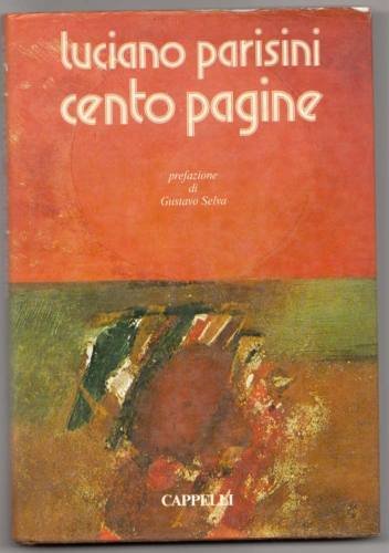 Luciano Parisini,CENTO PAGINE,Cappelli 1975 I^ed.[arte,Bologna]