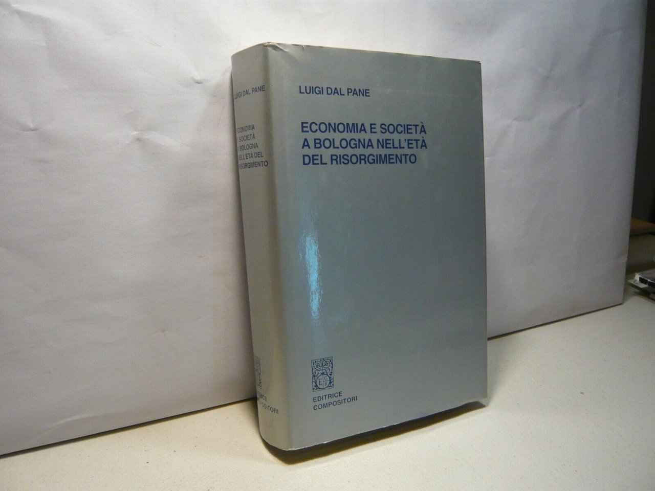 Luigi Dal Pane ECONOMIA E SOCIETA’ A BOLOGNA NELL’ETA’ DEL …